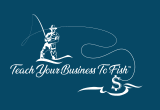 Teach Your Business To Fish